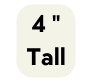 4 Tall