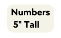 Numbers 5 Tall